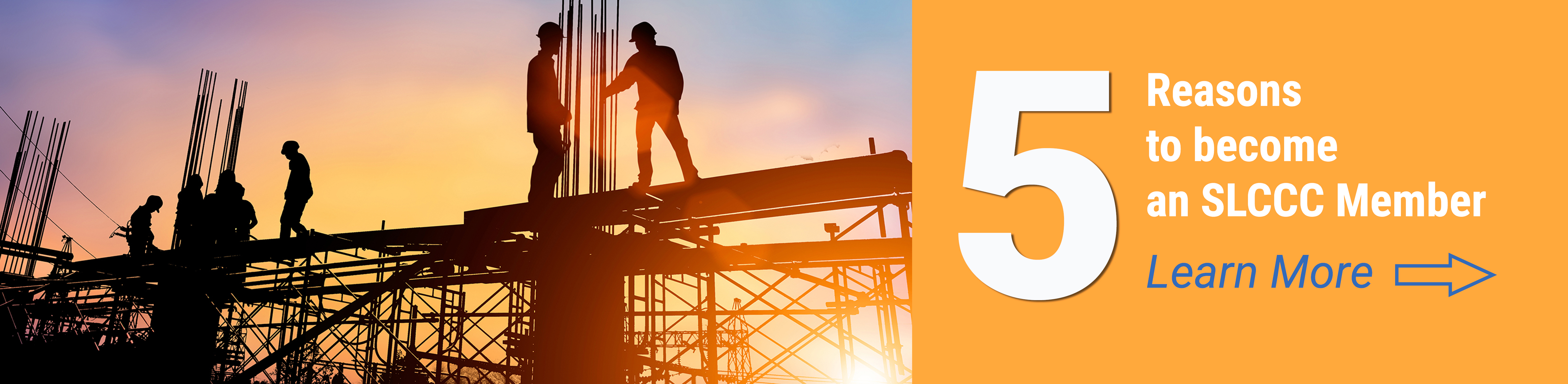 Banner Of Construction Workers. Five Reasons To Become An SLCCC Member. Learn More.