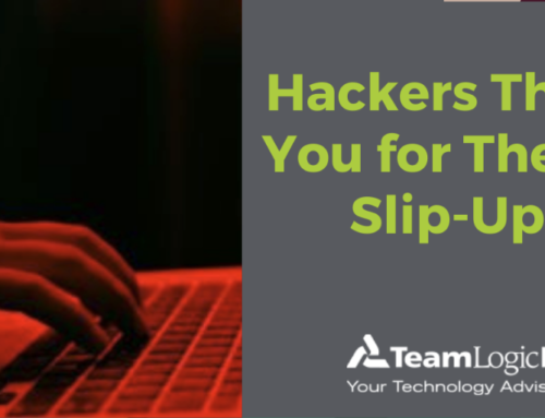 Hackers Thank You for These 3 Slip-Ups by: Sunil G. Thakkar, P.E. – TeamLogicIT