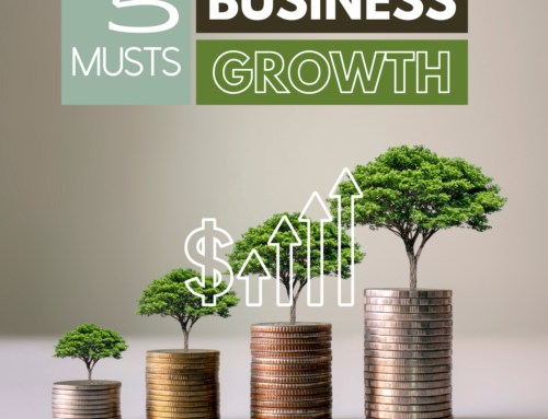 5 Key MUSTS for Business Growth