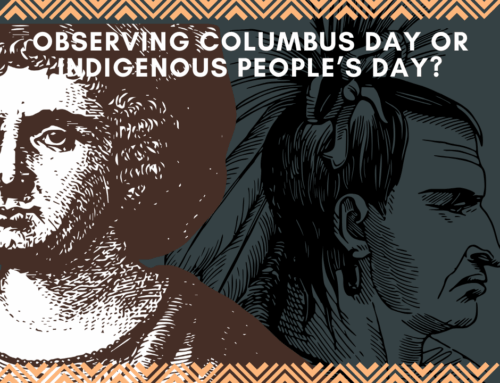 HAPPY COLUMBUS DAY OR INDIGENOUS PEOPLE’S DAY?